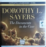 The Documents in the Case written by Dorothy L. Sayers performed by Nigel Anthony on CD (Unabridged)